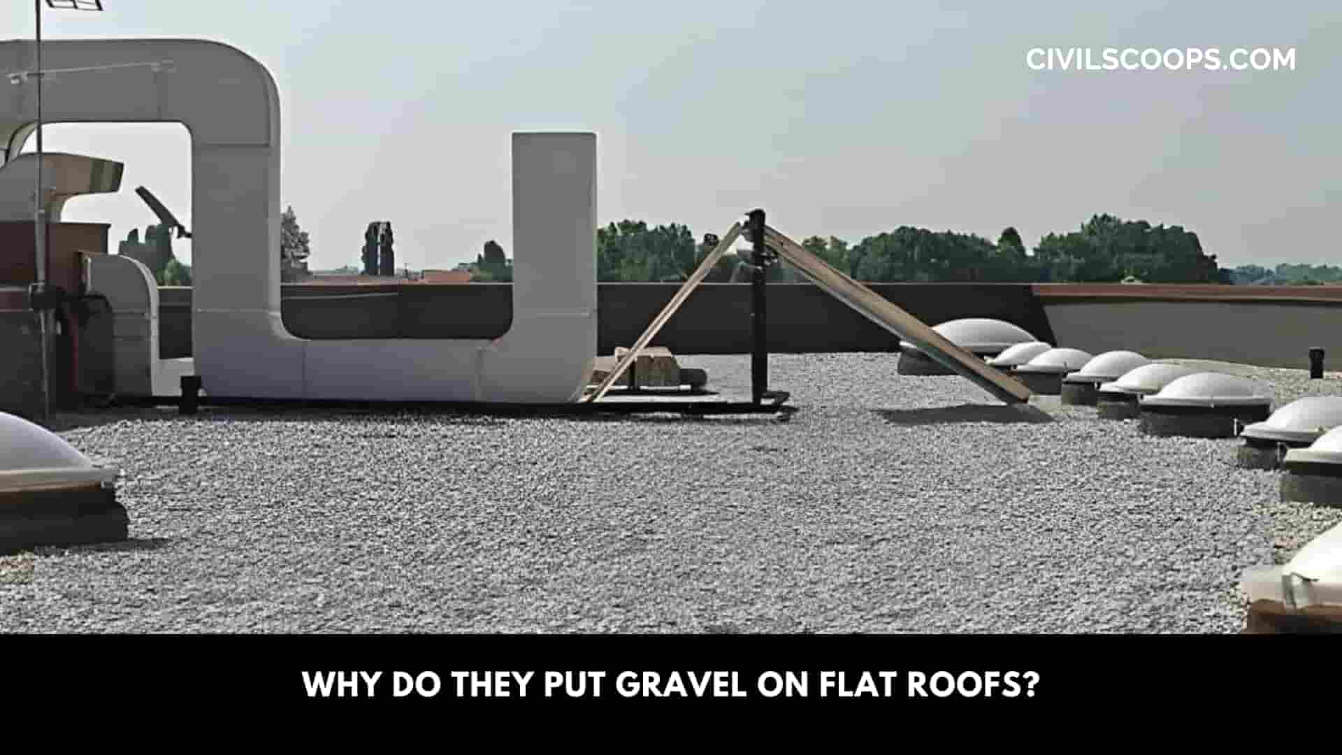 Why Do They Put Gravel on Flat Roofs?