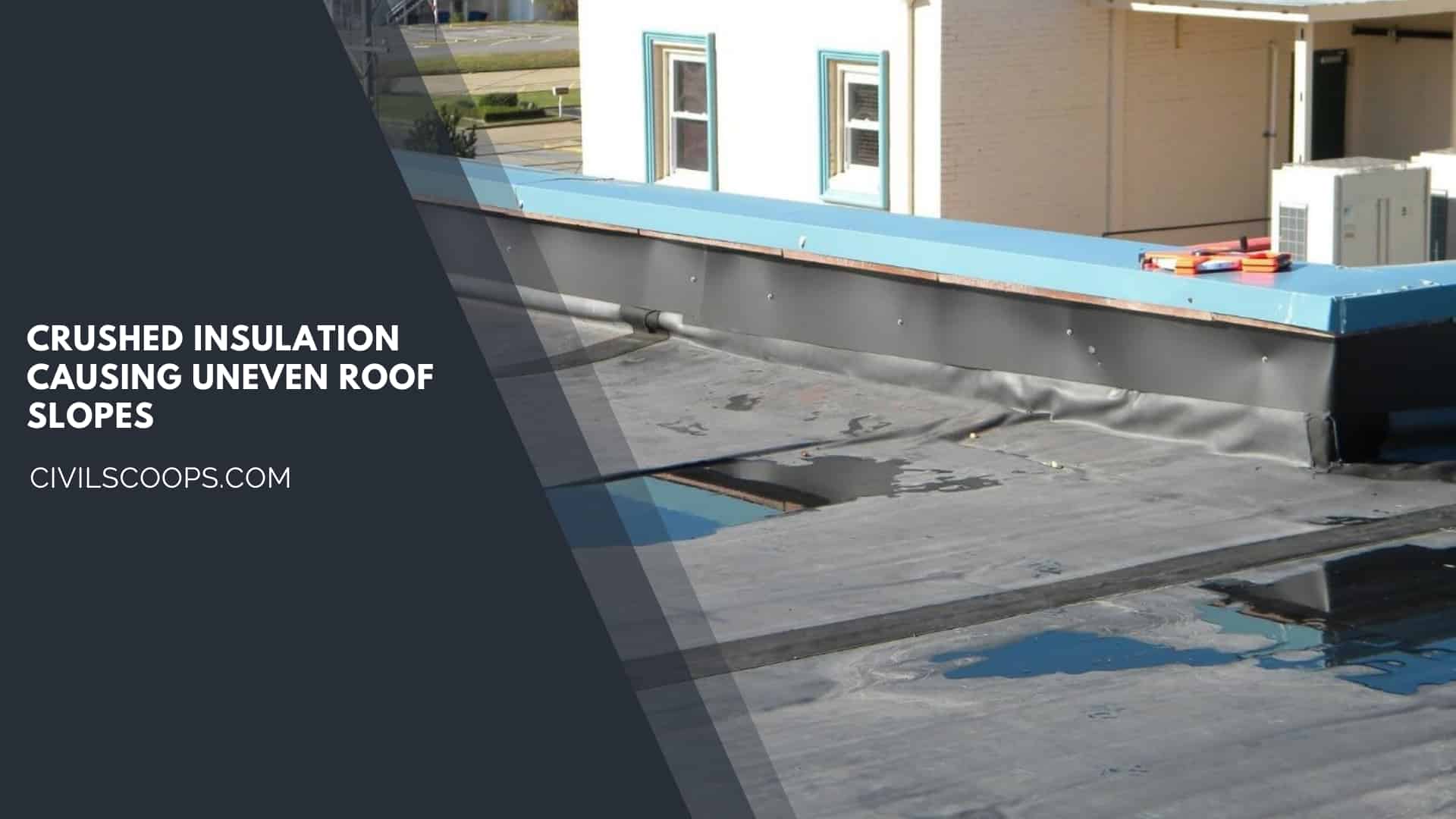 Crushed Insulation Causing Uneven Roof Slopes