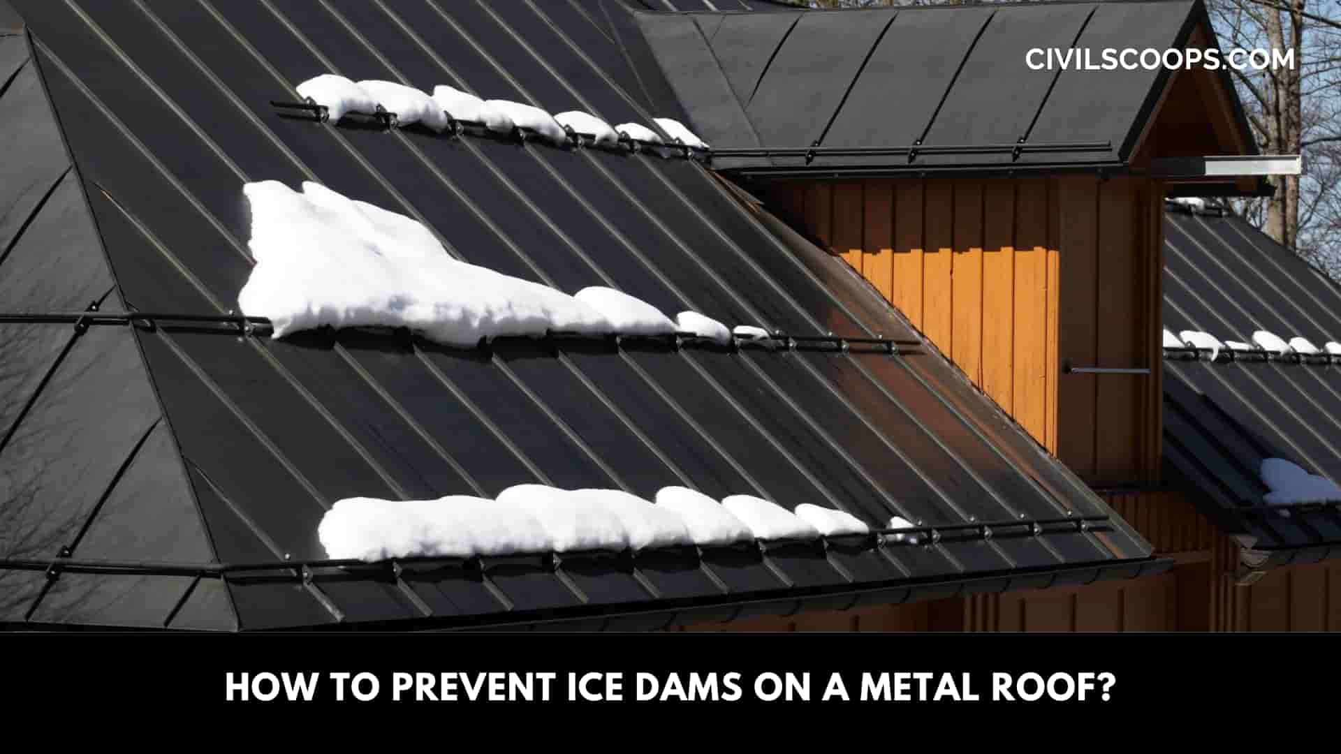 How to Prevent Ice Dams on a Metal Roof?