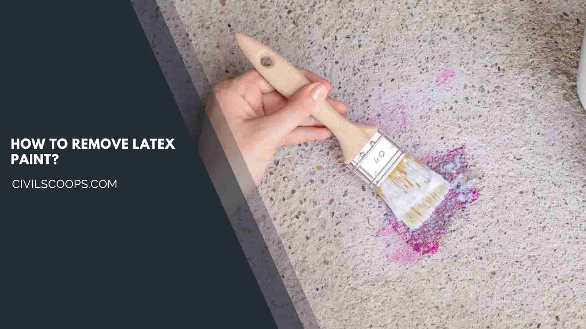 How to Remove Latex Paint?