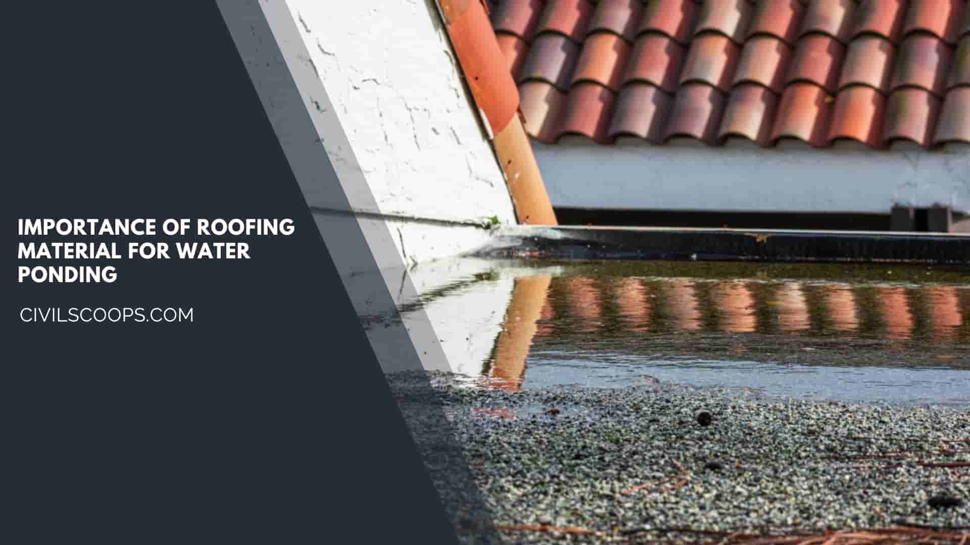 Importance of Roofing Material For Water Ponding