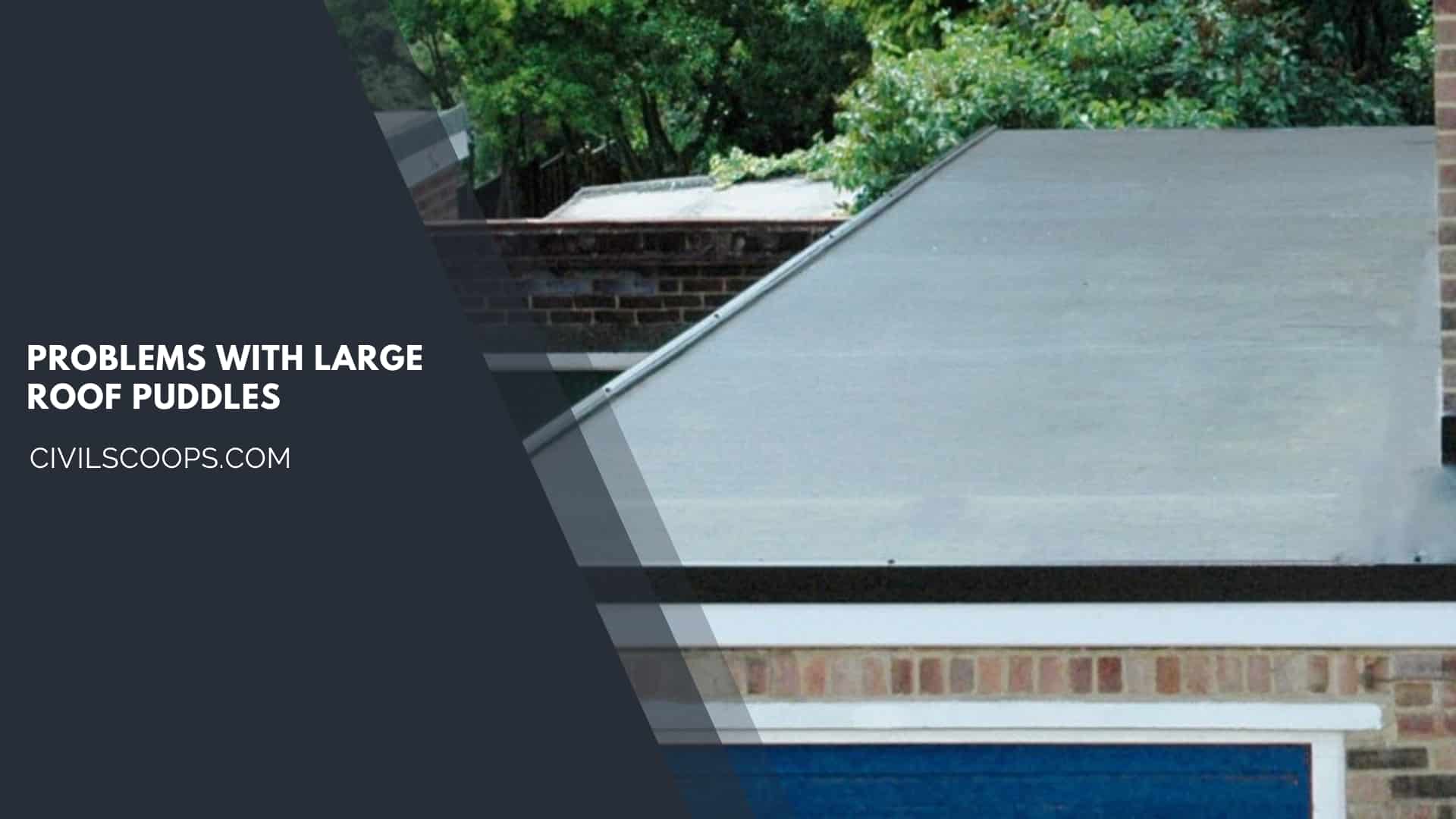 Problems with Large Roof Puddles