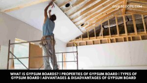 What Is Gypsum Boards Properties of Gypsum Board Types of Gypsum Board Advantages & Disadvantages of Gypsum Board