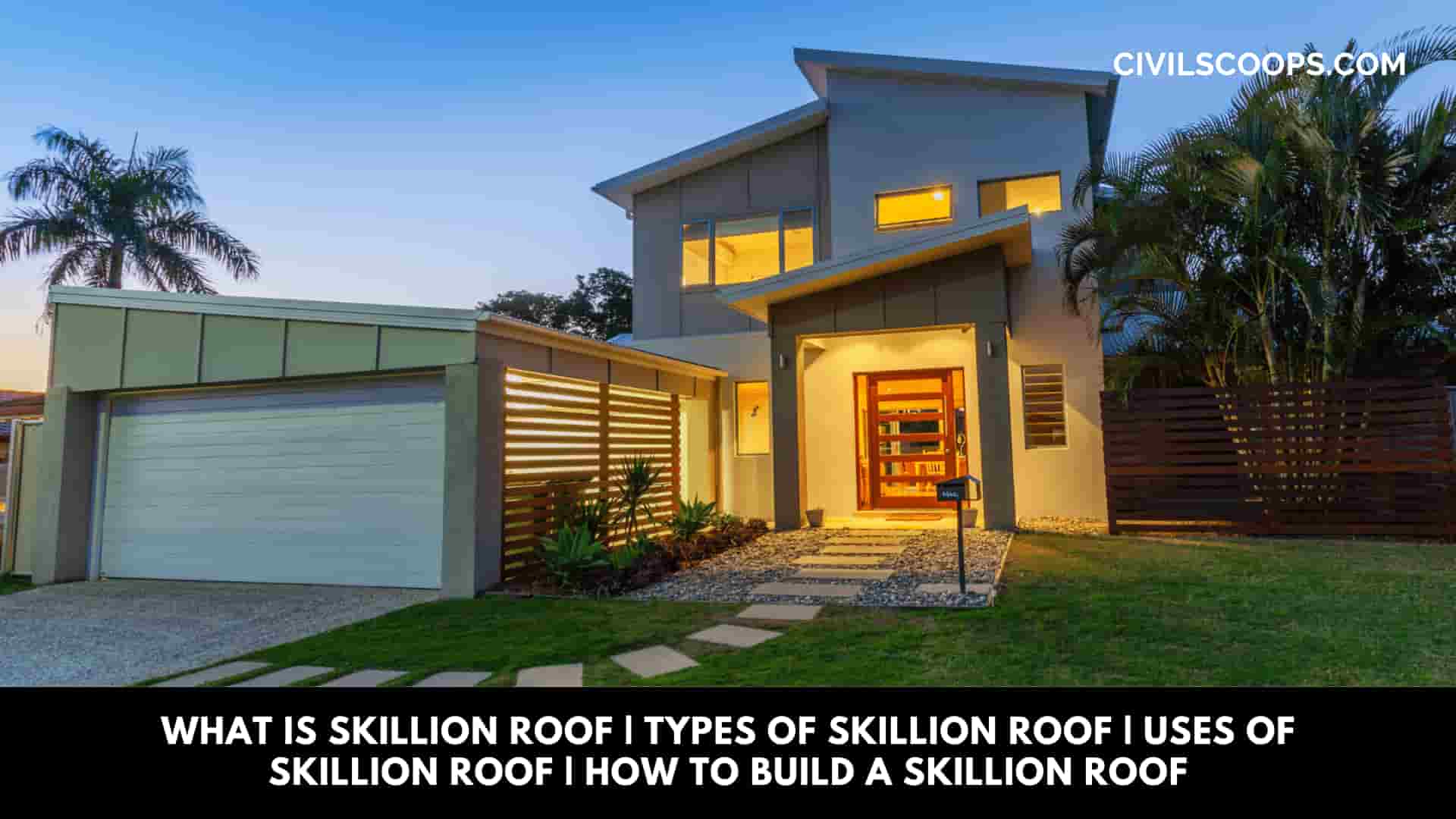 What Is Skillion Roof Types of Skillion Roof Uses of Skillion Roof How to Build a Skillion Roof
