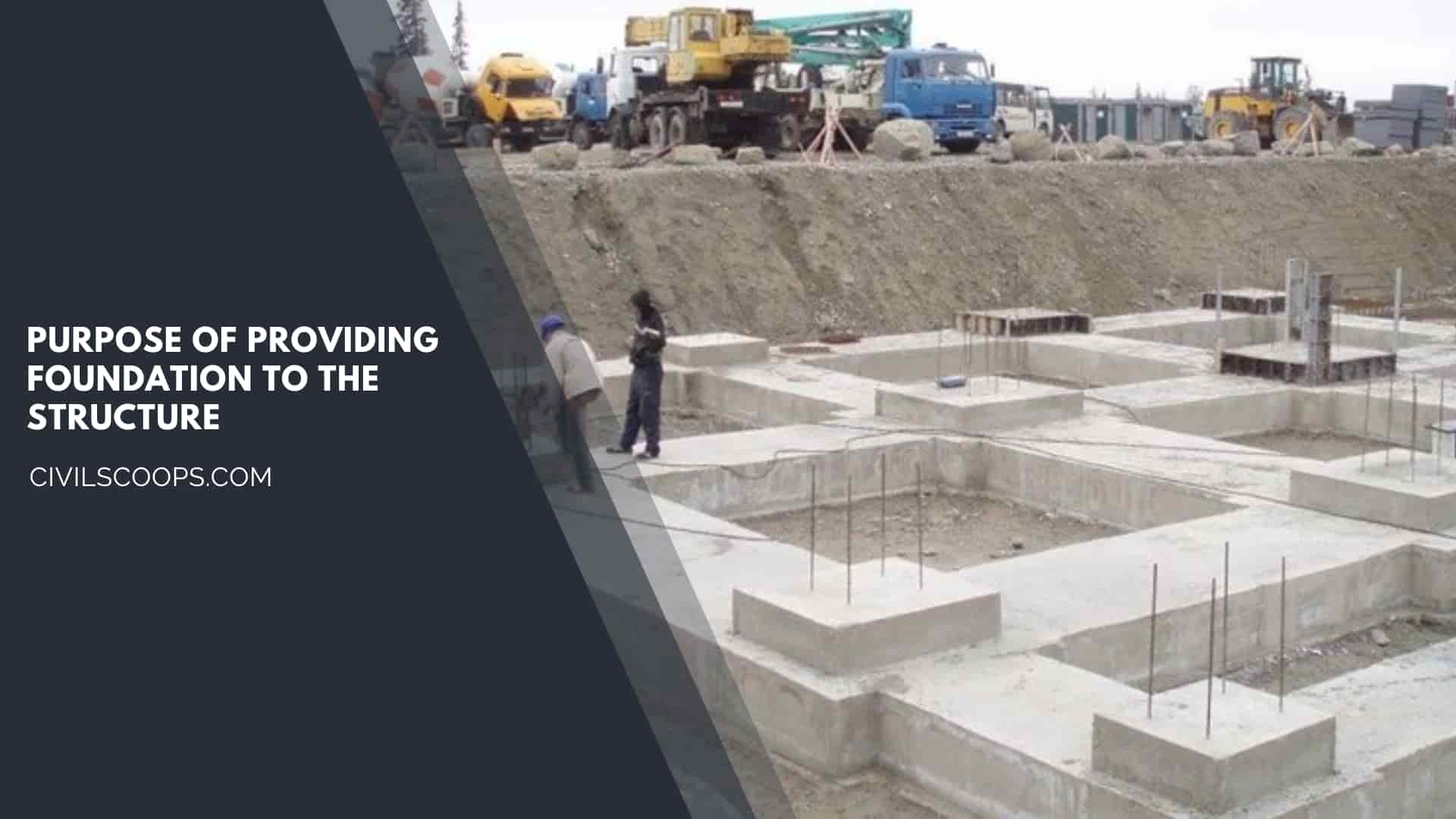 Purpose of Providing Foundation to the Structure