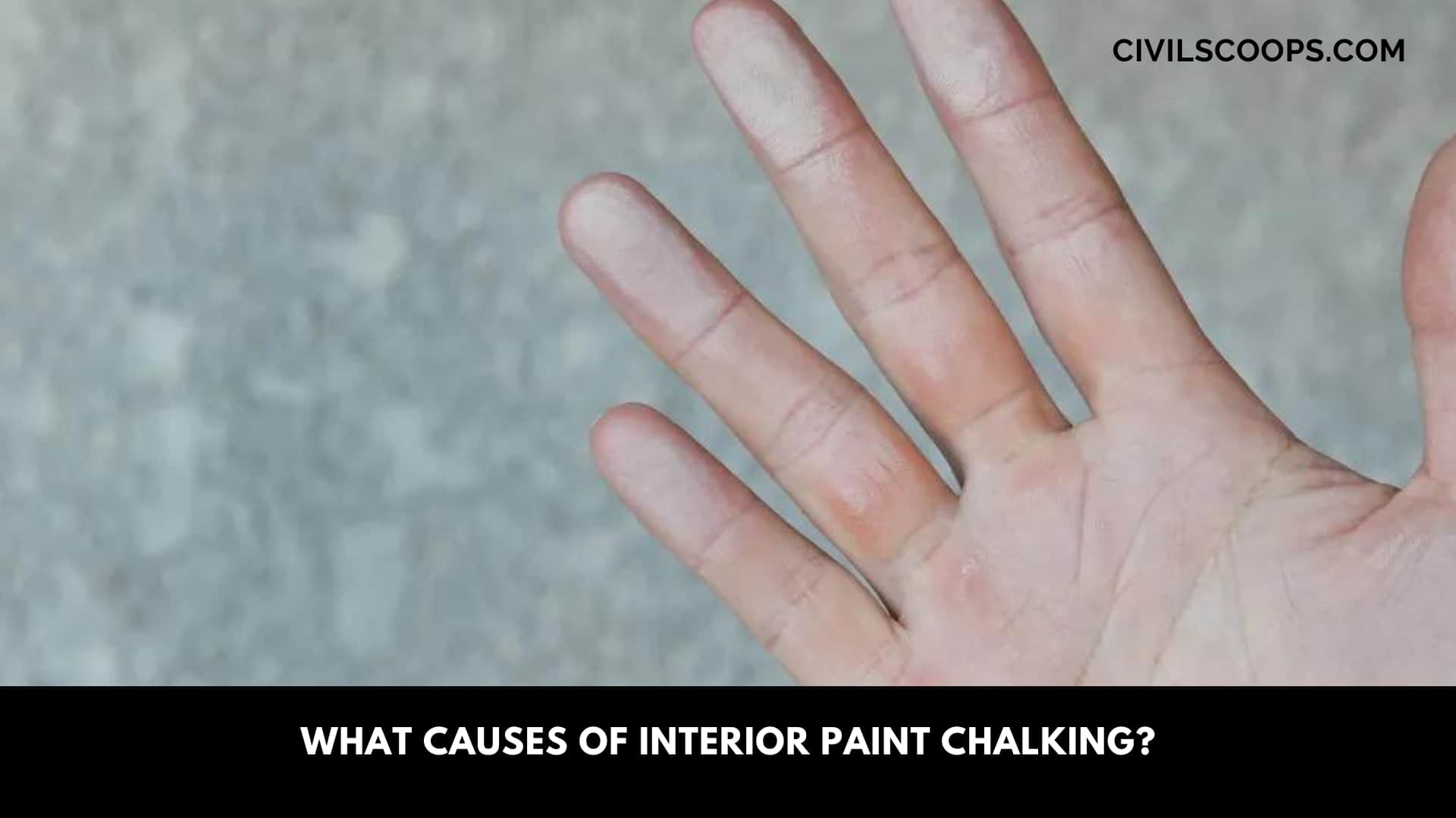 What Causes of Interior Paint Chalking?