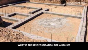 What Is the Best Foundation for a House