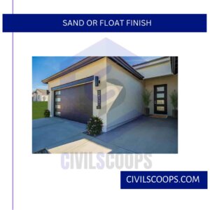 Sand or Float Finish