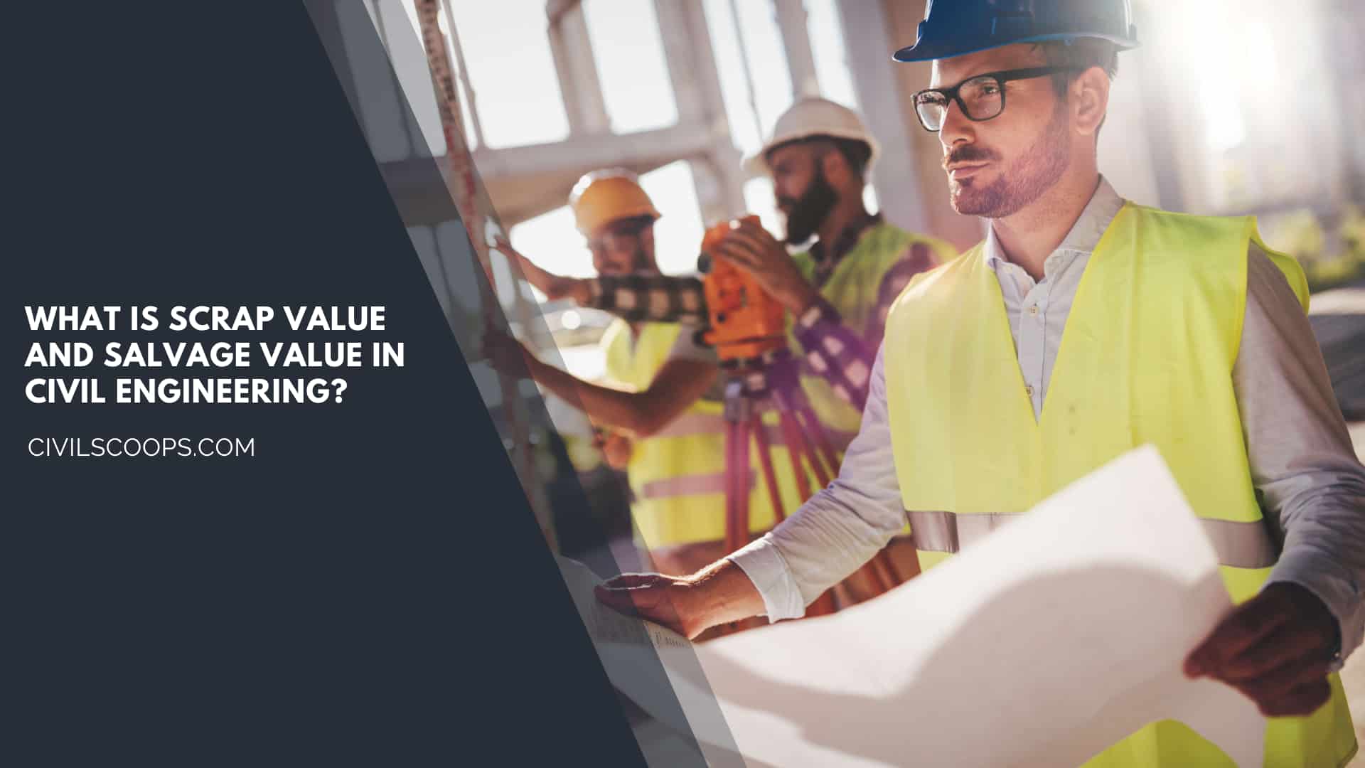 What Is Scrap Value and Salvage Value in Civil Engineering?