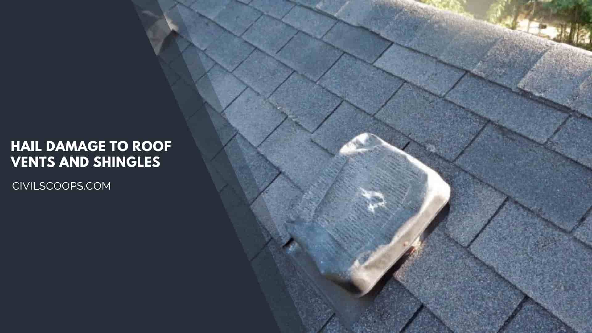 Hail Damage to Roof Vents and Shingles