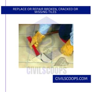 Replace or Repair Broken, Cracked or Missing Tiles