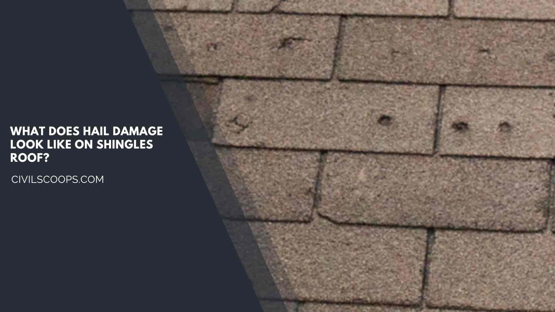 What Does Hail Damage Look Like on Shingles Roof?